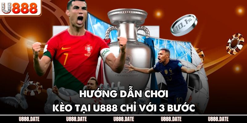 Kèo Tài Xỉu Là Gì? Cách Chơi Over/Under Tại U888 Chuẩn Nhất 3 Hướng dẫn chơi kèo tại U888 chỉ với 3 bước